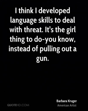think I developed language skills to deal with threat. It's the girl ...