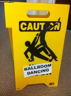 funny Caution sign ballroom dancing random