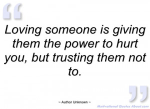 loving someone is giving them the power to author unknown