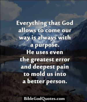 BibleGodQuotes.com Everything that God allows to come our way ...
