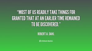 quote-Robert-A.-Dahl-most-of-us-readily-take-things-for-10489.png