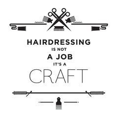 ... is not a job, it's a craft. #Hairstylist #Quotes #Behindthechair More