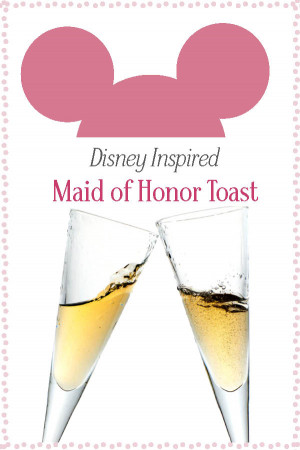Disney Inspired Maid of Honor Wedding Toast