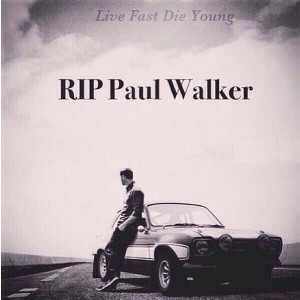 Live Fast, Die Young. RIP Paul Walker ️
