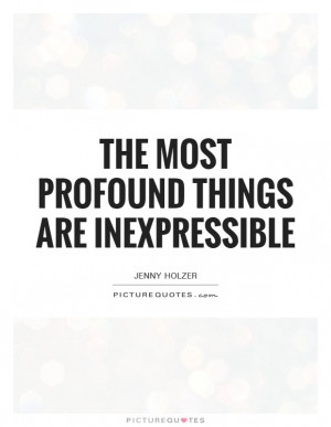 ... Profound Things Are Inexpressible Quote | Picture Quotes & Sayings