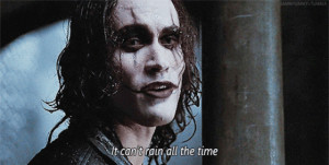 ... _frame_1385112465_brandon_lee_the_crow_it_cant_rain_all_the_time.gif