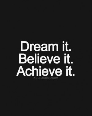 Dream. Believe. Achieve