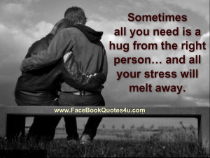 sometimes all you need is a hug from the right person