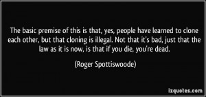 that, yes, people have learned to clone each other, but that cloning ...
