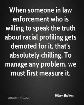 enforcement who is willing to speak the truth about racial profiling ...