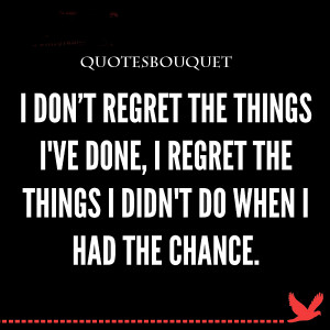 QUOTES: I Don't Regret...