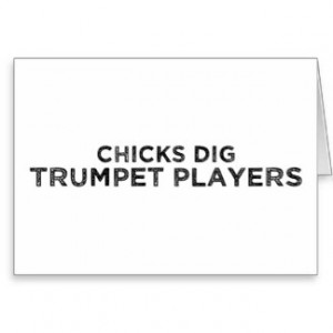 Chicks Dig Trumpet Players Greeting Card