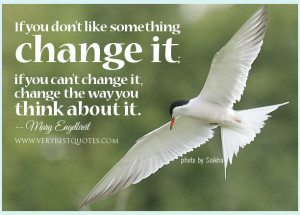 Changing quotes, positive attitude quotes, change it quotes