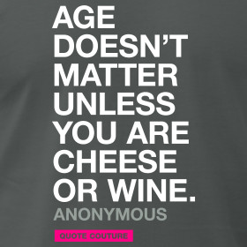 age-doesn-t-matter-unless-you-are-cheese-or-wine-anonymous-men-s-shirt ...