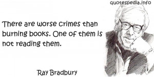 - Quotes About Books - There are worse crimes than burning books ...