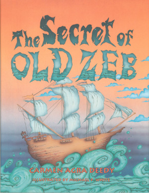 The Secret of Old Zeb Carmen Agra Deedy and Michael P. White