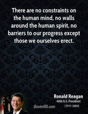 ronald-reagan-president-there-are-no-constraints-on-the-human-mind-no ...