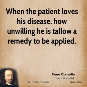... loves his disease, how unwilling he is tallow a remedy to be applied