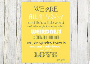 Yellow grey Weird Love Quote Dr Seuss Quote by IndigoRain on Etsy, $20 ...
