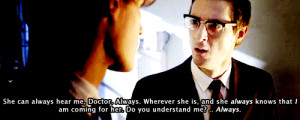 The Doctor: She can't hear you. I'm so sorry. It's one-way.