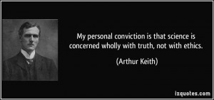 My personal conviction is that science is concerned wholly with truth ...