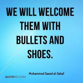Mohammed Saeed al-Sahaf - We will welcome them with bullets and shoes.