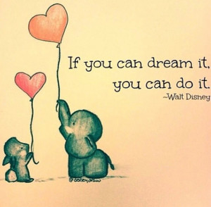walt disney quote if you can dream it