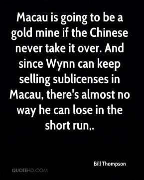 Bill Thompson - Macau is going to be a gold mine if the Chinese never ...