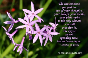 ... key is in not spending time, but in investing it. ~ Stephen R. Covey