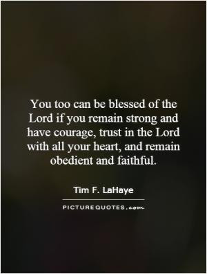 You too can be blessed of the Lord if you remain strong and have ...