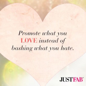 ... what you love instead of bashing what you hate! #inspiration #quotes