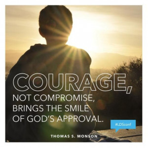 Quote by Thomas S. Monson, LDS General Conference, April 2014.