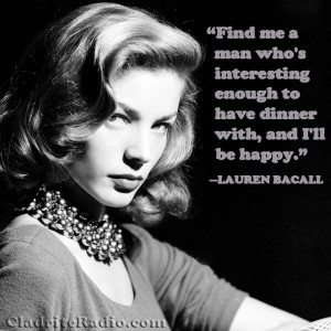 Lauren Bacall Quotes We also stood in line at the
