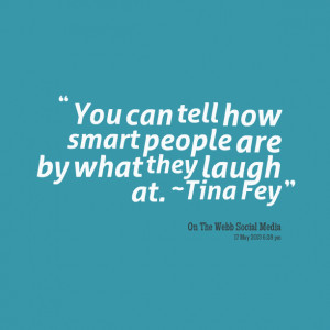 Quotes Picture: you can tell how smart people are by what they laugh ...