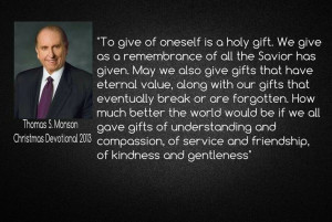 Thomas S. Monson quote about Christmas and a holy gift, service ...