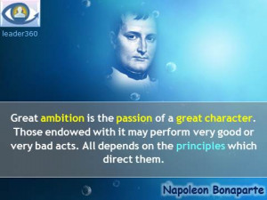 Napoleon Bonaparte quotes: Great ambition is the passion of a great ...