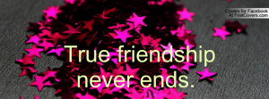 True friendship never ends Profile Facebook Covers