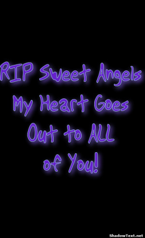 RIP Sweet AngelsMy Heart GoesOut to ALLof You! 