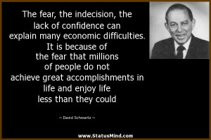 The fear, the indecision, the lack of confidence can explain many ...