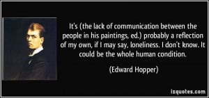 It's (the lack of communication between the people in his paintings ...