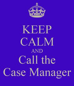 keep calm and call case management more calm quotes thoughts humor ...