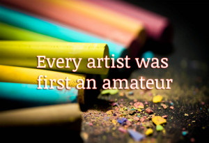 inspirational, quotes, inspiring, sayings, artist, amateur