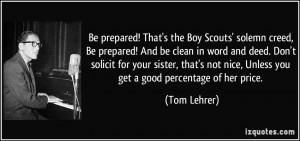 Be prepared! That's the Boy Scouts' solemn creed, Be prepared! And be ...