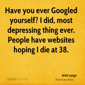 Have you ever Googled yourself? I did, most depressing thing ever ...