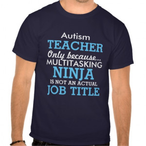 Funny Autism Special Needs Teacher T-shirts