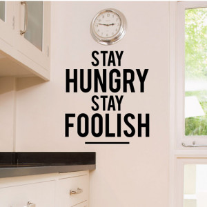 Stay Hungry Stay Foolish Wall Decal - 0090 - Steve Jobs Quotes - Steve ...