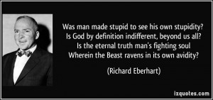 quote-was-man-made-stupid-to-see-his-own-stupidity-is-god-by ...