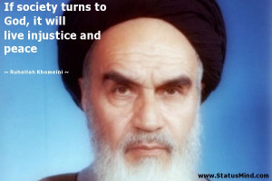 ... live injustice and peace - Ruhollah Khomeini Quotes - StatusMind.com