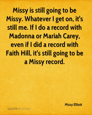 missy-elliott-quote-missy-is-still-going-to-be-missy-whatever-i-get ...