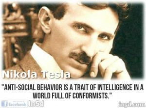 Anti social behaviour is a trait of intelligence in a world full of ...